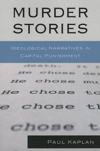 Паперова книга «Murder Stories: Ideological Narratives in Capital Punishment», автор Пол Каплан - фото №1