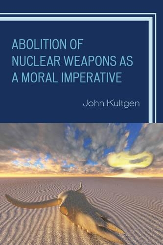 Бумажная книга «Abolition of Nuclear Weapons as a Moral Imperative», автор Джон Култген - фото №1