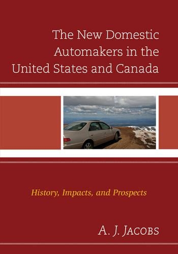 Бумажная книга «The New Domestic Automakers in the United States and Canada: History, Impacts, and Prospects», автор А.Дж. Джейкобс - фото №1