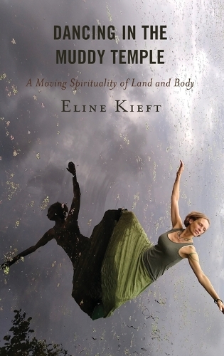 Бумажная книга «Dancing in the Muddy Temple: A Moving Spirituality of Land and Body», автор Элин Кифт - фото №1