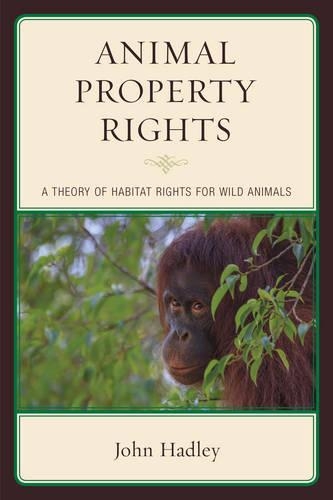 Бумажная книга «Animal Property Rights: A Theory of Habitat Rights for Wild Animals», автор Джон Хедли - фото №1