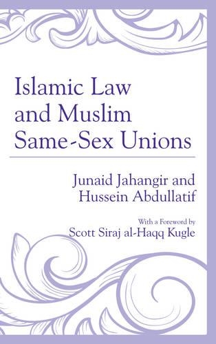 Бумажная книга «Islamic Law and Muslim Same-Sex Unions», авторов Хусейн Абдуллатиф, Джунаид Джахангир - фото №1
