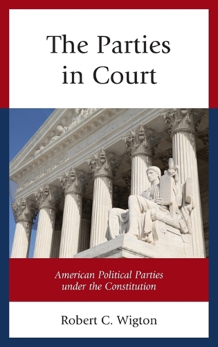 Паперова книга «The Parties in Court: American Political Parties under the Constitution», автор Роберт К. Вігтон - фото №1