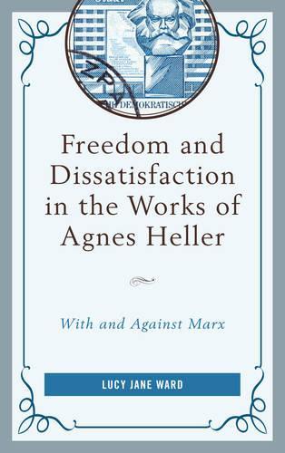 Паперова книга «Freedom and Dissatisfaction in the Works of Agnes Heller: With and against Marx», автор Люсі Джейн Ворд - фото №1