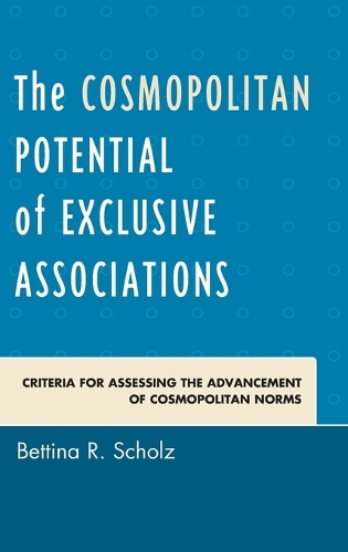 Бумажная книга «The Cosmopolitan Potential of Exclusive Associations: Criteria for Assessing the Advancement of Cosmopolitan Norms», автор Беттина Р. Шольц - фото №1