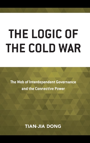 Бумажная книга «The Logic of the Cold War: The Web of Interdependent Governance and the Connective Power», автор Тянь-цзя Дун - фото №1