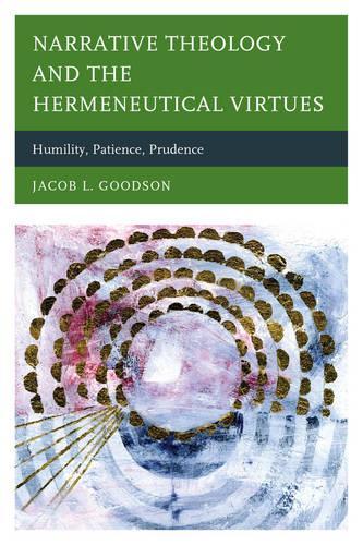 Паперова книга «Narrative Theology and the Hermeneutical Virtues: Humility, Patience, Prudence», автор Джейкоб Л. Гудсон - фото №1