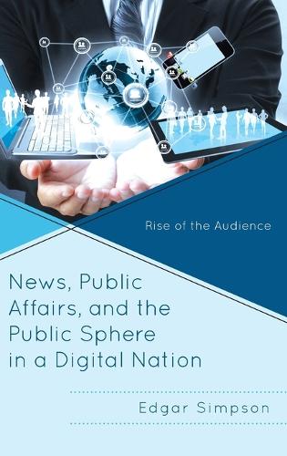 Бумажная книга «News, Public Affairs, and the Public Sphere in a Digital Nation: Rise of the Audience», автор Эдгар Симпсон - фото №1