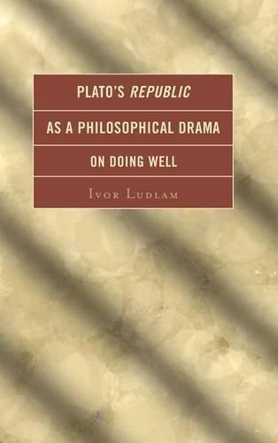 Бумажная книга «Plato's Republic as a Philosophical Drama on Doing Well», автор Айвор Ладлам - фото №1