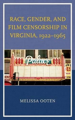 Бумажная книга «Race, Gender, and Film Censorship in Virginia, 1922–1965», автор Мелисса Оотен - фото №1