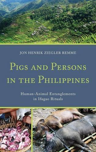 Бумажная книга «Pigs and Persons in the Philippines: Human-Animal Entanglements in Ifugao Rituals», автор Йон Хенрик Циглер Ремме - фото №1