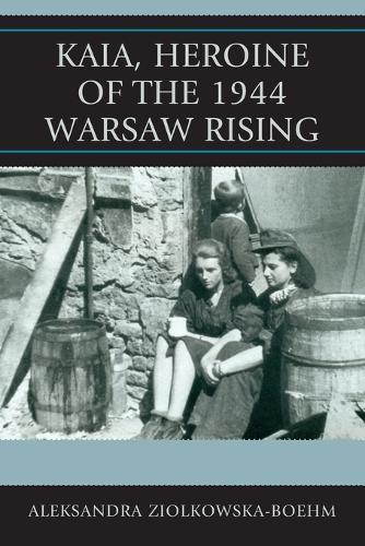 Бумажная книга «Kaia, Heroine of the 1944 Warsaw Rising», автор Александра Циолковска-Боэм - фото №1