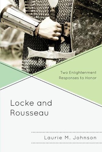 Бумажная книга «Locke and Rousseau: Two Enlightenment Responses to Honor», автор Лори М. Джонсон - фото №1