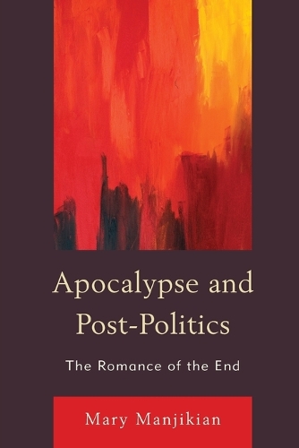 Паперова книга «Apocalypse and Post-Politics: The Romance of the End», автор Мері Манджикян - фото №1