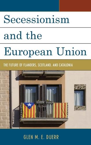 Paper book «Secessionism and the European Union: The Future of Flanders, Scotland, and Catalonia», author Glen M.E. Duerr - фото №1