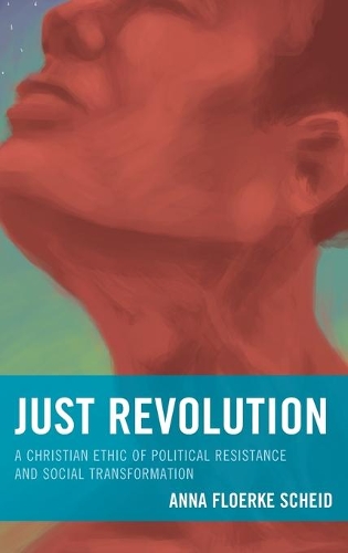 Бумажная книга «Just Revolution: A Christian Ethic of Political Resistance and Social Transformation», автор Анна Флоерке Шейд - фото №1
