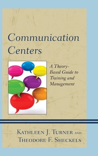 Паперова книга «Communication Centers: A Theory-Based Guide to Training and Management», авторів Кетлін Дж. Тернер, Теодор Ф. Шекельс - фото №1