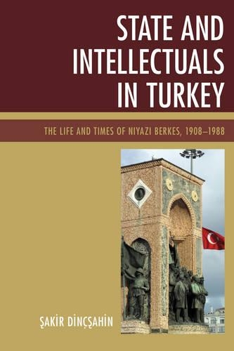 Бумажная книга «State and Intellectuals in Turkey: The Life and Times of Niyazi Berkes, 1908–1988», автор Сакир Динксахин - фото №1