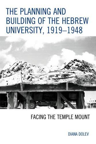 Бумажная книга «The Planning and Building of the Hebrew University, 1919–1948: Facing the Temple Mount», автор Диана Долев - фото №1