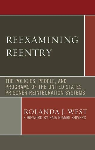 Бумажная книга «Reexamining Reentry: The Policies, People, and Programs of the United States Prisoner Reintegration Systems», автор Роланда Дж. Уэст - фото №1