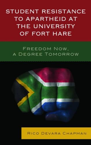 Бумажная книга «Student Resistance to Apartheid at the University of Fort Hare: Freedom Now, a Degree Tomorrow», автор Рико Девара Чепмен - фото №1