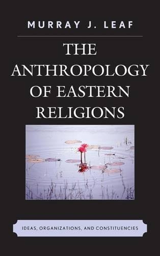 Паперова книга «The Anthropology of Eastern Religions: Ideas, Organizations, and Constituencies», автор Мюррей Дж. Ліф - фото №1