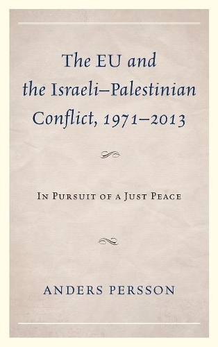 Бумажная книга «The EU and the Israeli–Palestinian Conflict 1971–2013: In Pursuit of a Just Peace», автор Андерс Перссон - фото №1