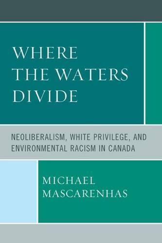 Паперова книга «Where the Waters Divide: Neoliberalism, White Privilege, and Environmental Racism in Canada», автор Майкл Маскаренхас - фото №1