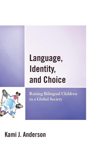 Бумажная книга «Language, Identity, and Choice: Raising Bilingual Children in a Global Society», автор Ками Дж. Андерсон - фото №1