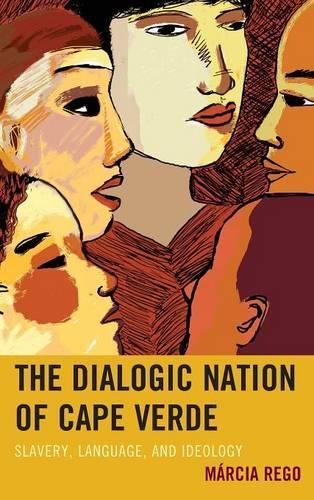 Паперова книга «The Dialogic Nation of Cape Verde: Slavery, Language, and Ideology», автор Марсія Рего - фото №1