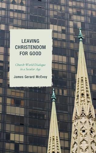 Бумажная книга «Leaving Christendom for Good: Church-World Dialogue in a Secular Age», автор Джеймс Джерард Макэвой - фото №1