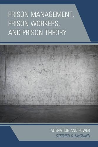 Бумажная книга «Prison Management, Prison Workers, and Prison Theory: Alienation and Power», автор Стивен С. МакГинн - фото №1