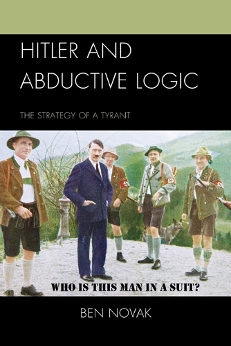 Бумажная книга «Hitler and Abductive Logic: The Strategy of a Tyrant», автор Бен Новак - фото №1