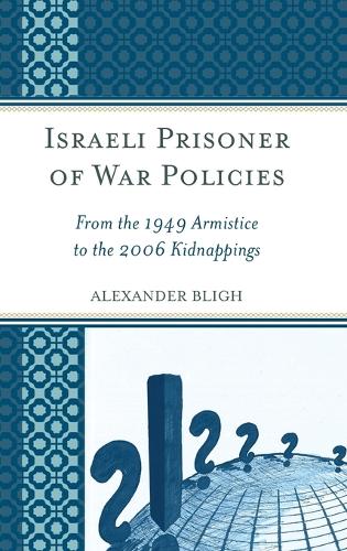 Бумажная книга «Israeli Prisoner of War Policies: From the 1949 Armistice to the 2006 Kidnappings», автор Александр Блай - фото №1