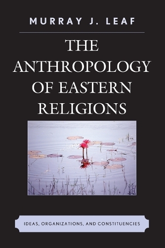 Паперова книга «The Anthropology of Eastern Religions: Ideas, Organizations, and Constituencies», автор Мюррей Дж. Ліф - фото №1