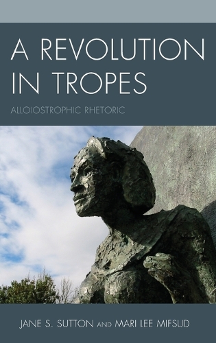 Бумажная книга «A Revolution in Tropes: Alloiostrophic Rhetoric», авторов Джейн С. Саттон, Мари Ли Мифсуд - фото №1