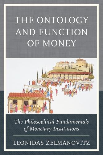 Бумажная книга «The Ontology and Function of Money: The Philosophical Fundamentals of Monetary Institutions», автор Леонид Зельманович - фото №1