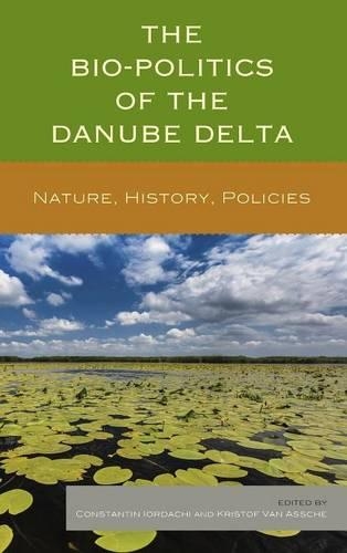 Паперова книга «The Bio-Politics of the Danube Delta: Nature, History, Policies», авторів Константін Йордачі, Крістоф Ван Асше - фото №1