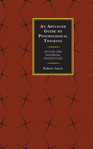 Бумажная книга «An Advanced Guide to Psychological Thinking: Critical and Historical Perspectives», автор Роберт Ауш - фото №1