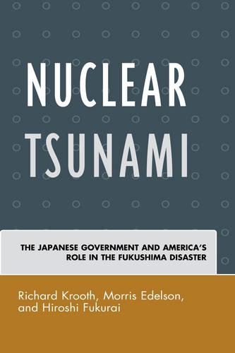 Бумажная книга «Nuclear Tsunami: The Japanese Government and America's Role in the Fukushima Disaster», авторов Хироси Фукурай, Моррис Эдельсон, Ричард Крут - фото №1