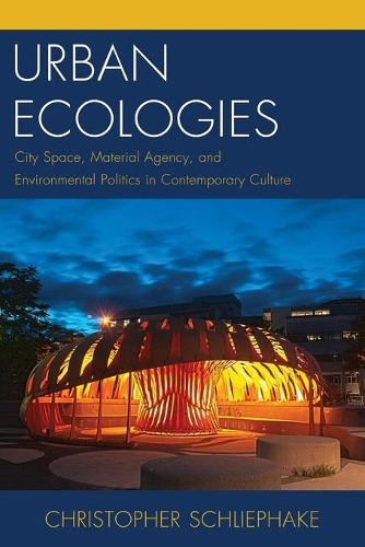 Паперова книга «Urban Ecologies: City Space, Material Agency, and Environmental Politics in Contemporary Culture», автор Крістофер Шліфаке - фото №1