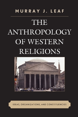 Бумажная книга «The Anthropology of Western Religions: Ideas, Organizations, and Constituencies», автор Мюррей Дж. Лиф - фото №1