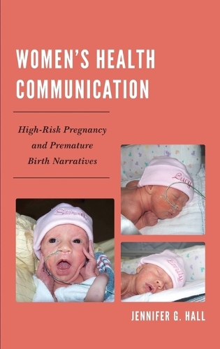 Паперова книга «Women’s Health Communication: High-Risk Pregnancy and Premature Birth Narratives», автор Дженніфер Г. Холл - фото №1