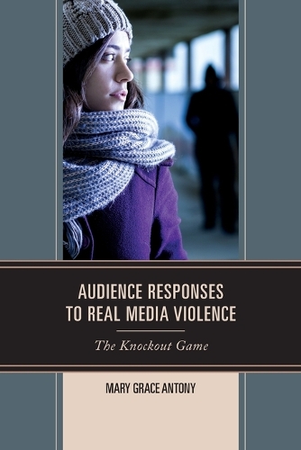 Паперова книга «Audience Responses to Real Media Violence: The Knockout Game», автор Мері Грейс Антоні - фото №1