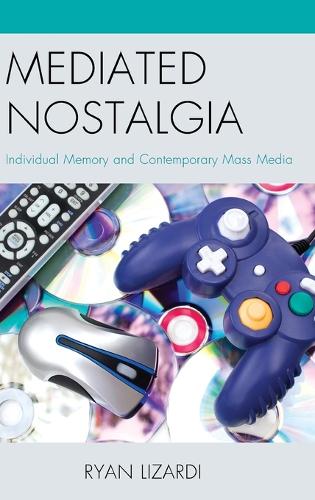 Бумажная книга «Mediated Nostalgia: Individual Memory and Contemporary Mass Media», автор Райан Лизарди - фото №1
