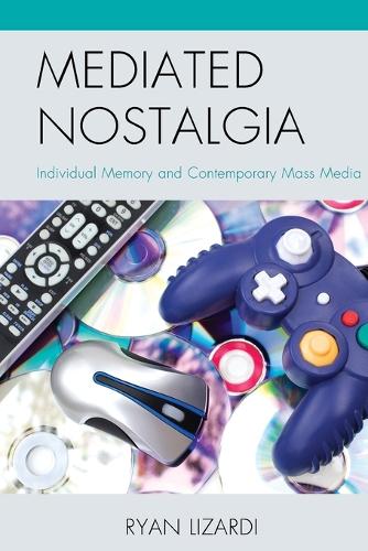 Бумажная книга «Mediated Nostalgia: Individual Memory and Contemporary Mass Media», автор Райан Лизарди - фото №1