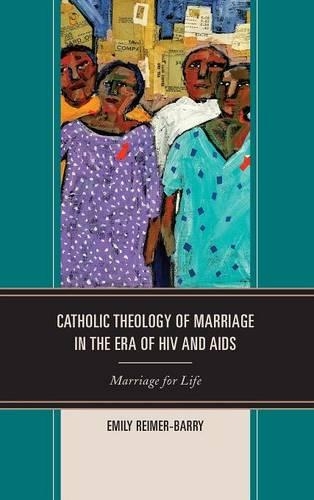Бумажная книга «Catholic Theology of Marriage in the Era of HIV and AIDS: Marriage for Life», автор Эмили Реймер-Барри - фото №1