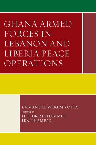 Бумажная книга «Ghana Armed Forces in Lebanon and Liberia Peace Operations», автор Эммануэль Векем Котиа - фото №1