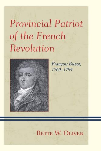 Бумажная книга «Provincial Patriot of the French Revolution: François Buzot, 1760–1794», автор Бетт У. Оливер - фото №1