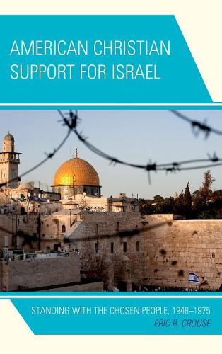 Бумажная книга «American Christian Support for Israel: Standing with the Chosen People, 1948–1975», автор Эрик Р. Крауз - фото №1